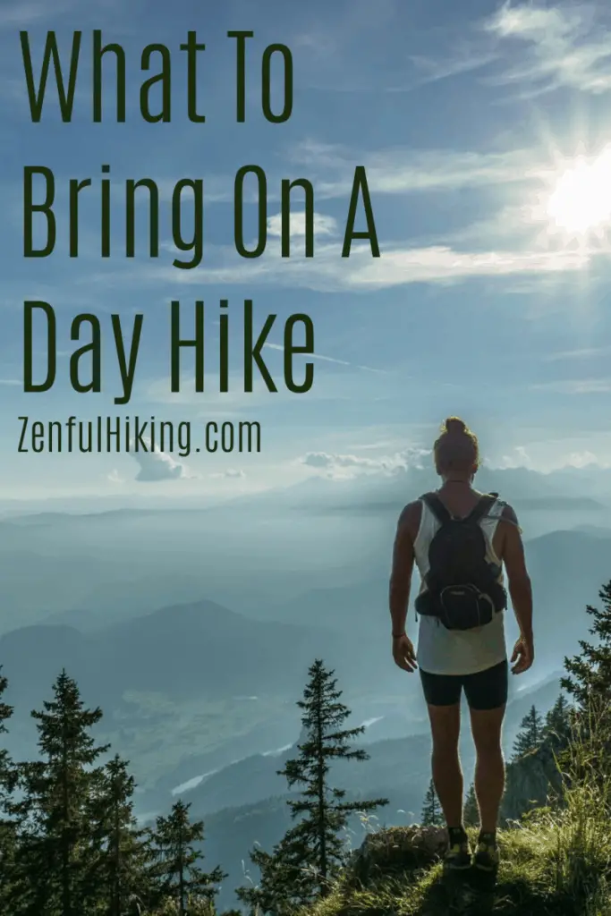 What To Bring On A Day Hike (complete List) – Zenful Hiking